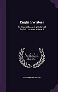 English Writers: An Attempt Towards a History of English Literature, Volume 5 (Hardcover)