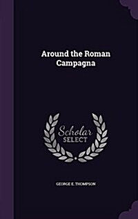 Around the Roman Campagna (Hardcover)