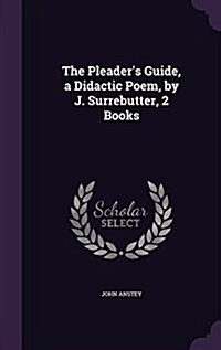 The Pleaders Guide, a Didactic Poem, by J. Surrebutter, 2 Books (Hardcover)