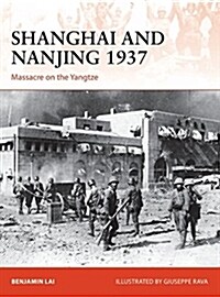 Shanghai and Nanjing 1937 : Massacre on the Yangtze (Paperback, Deckle Edge)