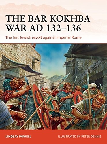 The Bar Kokhba War AD 132–136 : The last Jewish revolt against Imperial Rome (Paperback)