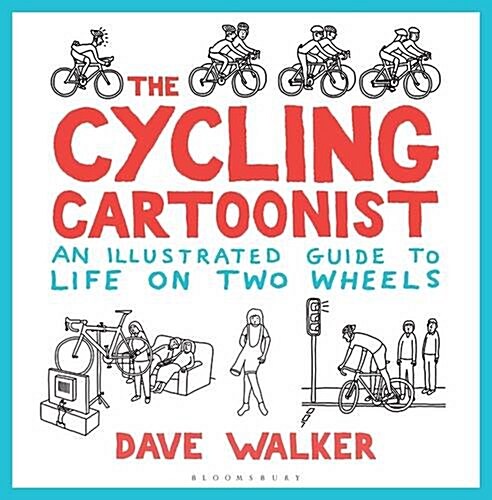 The Cycling Cartoonist : An Illustrated Guide to Life on Two Wheels (Hardcover)