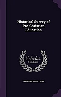 Historical Survey of Pre-Christian Education (Hardcover)