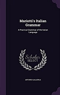 Mariottis Italian Grammar: A Practical Grammar of the Italian Language (Hardcover)