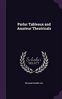 Parlor Tableaux and Amateur Theatricals (Hardcover)