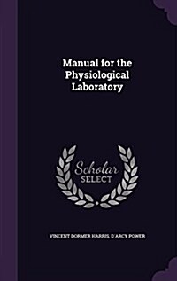 Manual for the Physiological Laboratory (Hardcover)