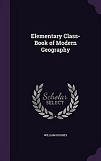 Elementary Class-Book of Modern Geography (Hardcover)