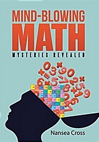 Mind-Blowing Math: Mysteries Revealed (Hardcover)