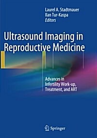 Ultrasound Imaging in Reproductive Medicine: Advances in Infertility Work-Up, Treatment, and Art (Paperback, Softcover Repri)