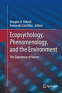 Ecopsychology, Phenomenology, and the Environment: The Experience of Nature (Paperback, Softcover Repri)