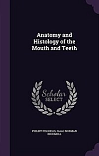 Anatomy and Histology of the Mouth and Teeth (Hardcover)