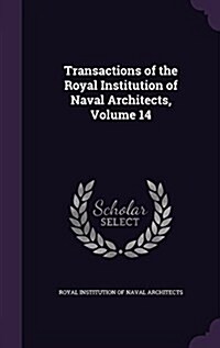 Transactions of the Royal Institution of Naval Architects, Volume 14 (Hardcover)