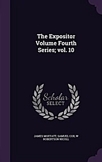 The Expositor Volume Fourth Series; Vol. 10 (Hardcover)