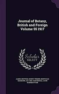 Journal of Botany, British and Foreign Volume 55 1917 (Hardcover)