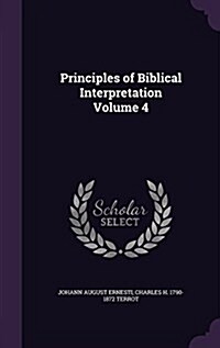 Principles of Biblical Interpretation Volume 4 (Hardcover)
