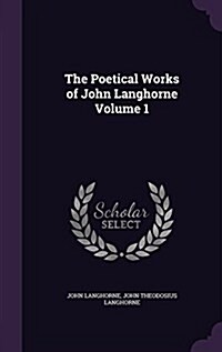 The Poetical Works of John Langhorne Volume 1 (Hardcover)