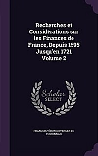 Recherches et Consid?ations sur les Finances de France, Depuis 1595 Jusquen 1721 Volume 2 (Hardcover)