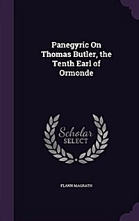 Panegyric on Thomas Butler, the Tenth Earl of Ormonde (Hardcover)