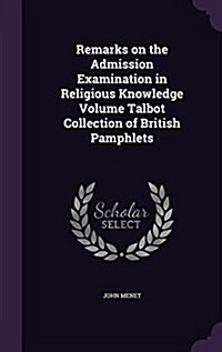 Remarks on the Admission Examination in Religious Knowledge Volume Talbot Collection of British Pamphlets (Hardcover)