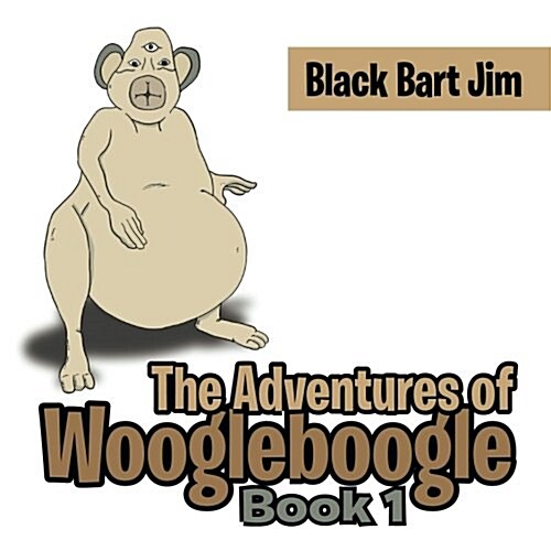 The Adventures of Woogleboogle: Book 1 (Paperback)
