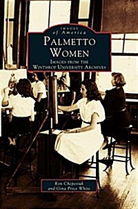 Palmetto Women: Images from the Winthrop University Archives (Hardcover)