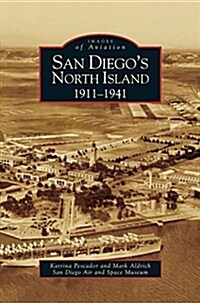 San Diegos North Island: 1911-1941 (Hardcover)