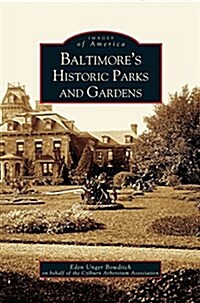 Baltimores Historic Parks and Gardens (Hardcover)