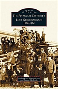 Financial Districts Lost Neighborhood: 1900-1970 (Hardcover)