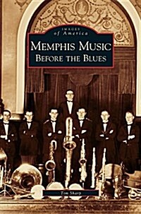 Memphis Music: Before the Blues (Hardcover)