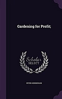 Gardening for Profit; (Hardcover)