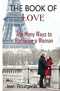 The Book of Love: The Many Ways to Romance a Woman (Paperback)