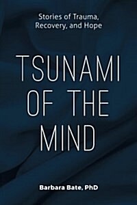 Tsunami of the Mind: Stories of Trauma, Recovery, and Hope (Paperback)