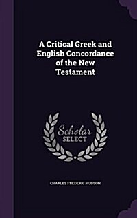 A Critical Greek and English Concordance of the New Testament (Hardcover)