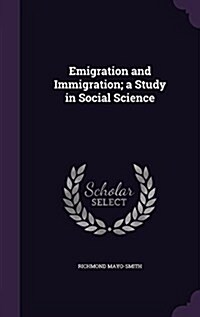 Emigration and Immigration; A Study in Social Science (Hardcover)