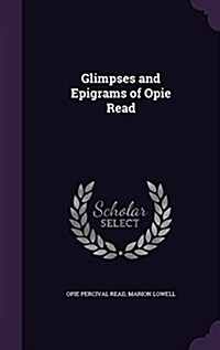 Glimpses and Epigrams of Opie Read (Hardcover)