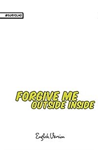 Forgive Me Outside Inside (Hardcover)