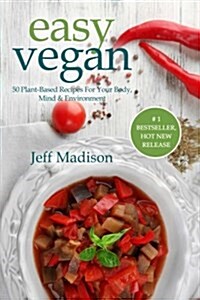 Easy Vegan: 50 Plant-Based Recipes for Your Body, Mind & Environment (Paperback)