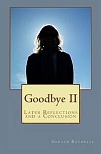 Goodbye II: Later Reflections and a Conclusion (Paperback)