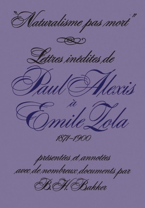 Naturalisme Pas Mort: Lettres In?ites de Paul Alexis ?Emile Zola, 1871-1900 (Paperback)