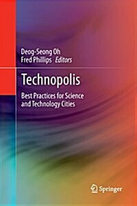 Technopolis : Best Practices for Science and Technology Cities (Paperback, Softcover reprint of the original 1st ed. 2014)