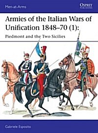 Armies of the Italian Wars of Unification 1848–70 (1) : Piedmont and the Two Sicilies (Paperback)
