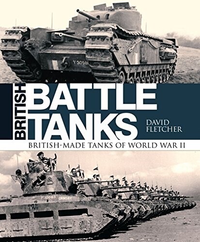 British Battle Tanks : British-Made Tanks of World War II (Hardcover)