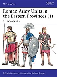 Roman Army Units in the Eastern Provinces (1) : 31 BC–AD 195 (Paperback)