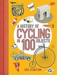 A History of Cycling in 100 Objects (Hardcover)