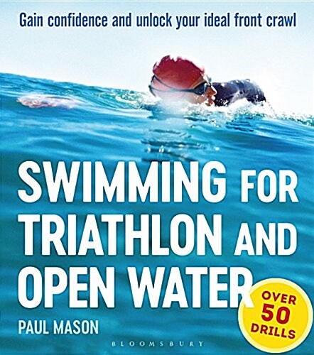 Swimming for Triathlon and Open Water : Gain Confidence and Unlock Your Ideal Front Crawl (Paperback)