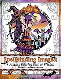 Spellbinding Images: A Fantasy Coloring Book of Witches: Extended Edition (Paperback)