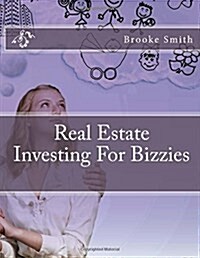 Real Estate Investing for Bizzies (Paperback)