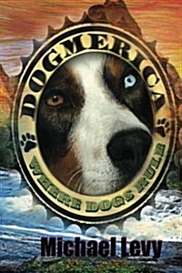 Dogmerica: Where Dogs Rule (Paperback)