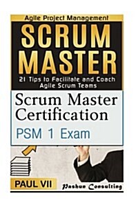 Scrum Master: : Scrum Master Certification, Scrum Master 21 Tips (Paperback)