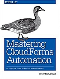 Mastering Cloudforms Automation: An Essential Guide for Cloud Administrators (Paperback)